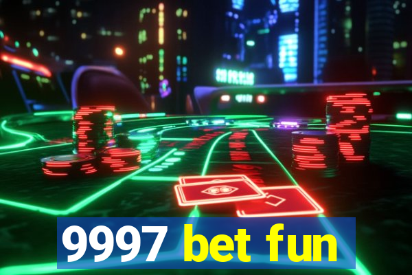 9997 bet fun